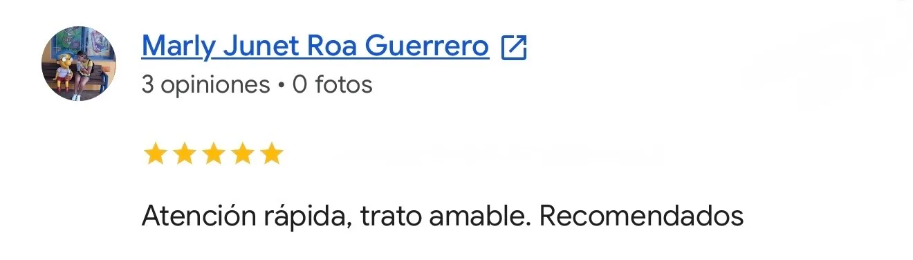 Reseña de Marly Junet Roa Guerrero en Google. Atención. Atención rápida, trato amable. Recomendados
