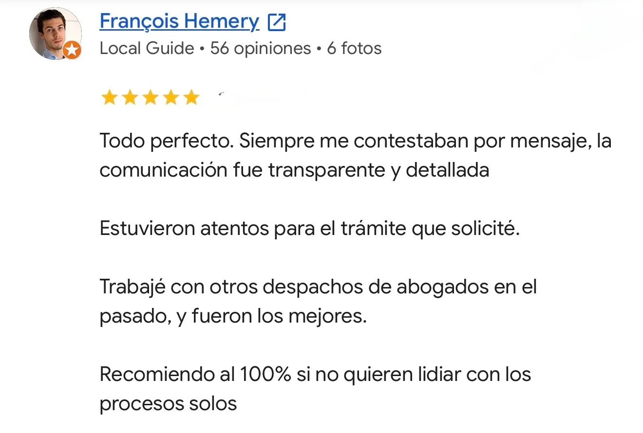 Reseña de François Hemery en Google. Trámite migratorio. Todo perfecto. Siempre me contestaban por mensaje, la comunicación fue transparente y detallada. Estuvieron atentos para el trámite que solicité. Trabajé con otros despachos de abogados en el pasado, y fueron los mejores. Recomiendo al 100% si no quieren lidiar con los procesos solos